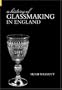 A History of Glassmaking in England