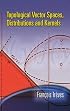 Topological Vector Spaces, Distributions and Kernels