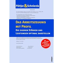 Das Arbeitszeugnis mit Profil: Die eigenen St�rken und Leistungen optimal darstellen