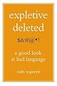 Expletive Deleted: A Good Look at Bad Language