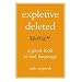 Expletive Deleted: A Good Look at Bad Language