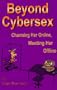 Beyond Cybersex: Charming Her Online, Meeting Her Offline