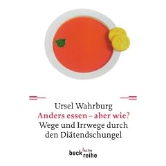Anders essen - aber wie? Wege und Irrwege durch den Di�tendschungel.