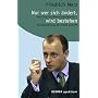 Nur wer sich �ndert, wird bestehen: Vom Ende der Wohlstandsillusion - Kursbestimmung f�r unsere Zukunft