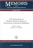 Flat Extensions of Positive Moment Matrices: Recursively Generated Relations (Memoirs of the American Mathematical Society)