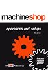 Machine Shop Operations and Set Ups