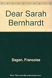 Dear Sarah Bernhardt