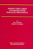 Review Springer  / Mining Very Large Databases with Parallel Processing (Advances in Database Systems)