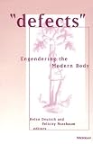 Defects: Engendering the Modern Body (Corporealities: Discourses of Disability)