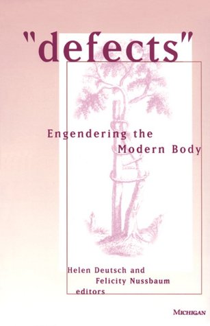 Defects: Engendering the Modern Body (Corporealities: Discourses of Disability)