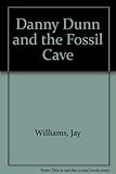 Danny Dunn and the fossil cave
