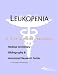 Book Leukopenia - A Medical Dictionary, Bibliography, and Annotated Research Guide to Internet References