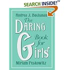 Click here to buy The Daring Book for Girls by Andrea J. Buchanan and Miriam Peskowitz.