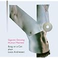 Gigantic Dancing Human Machine: Bang on a Can Plays Louis Andriessen by Louis Andriessen, Bang On A Can