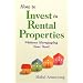 How to Invest in Rental Properties: Without Mortgaging Your Soul