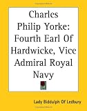 Charles Philip Yorke: Fourth Earl Of Hardwicke, Vice Admiral Royal Navy