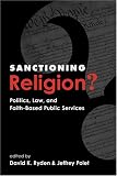 More details of book titled: Sanctioning Religion?: Politics, Law, And Faith-Based Public Services
