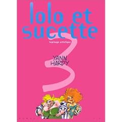 Lolo et Sucette. Tapinage artistique, tome 3