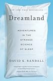 Dreamland: Adventures in the Strange Science of Sleep