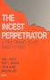 The Incest Perpetrator: A Family Member No One Wants to Treat
