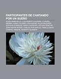 Participantes de Cantando por un sueño: Rocío Banquells, Luis Roberto Guzmán, Claribel Medina, Iliana Calabró, Kika Edgar, Alicia Machado (Spanish Edition)