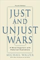 Just and Unjust Wars: A Moral Argument with Historical Illustrations