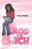 Blog It Out, Bitch