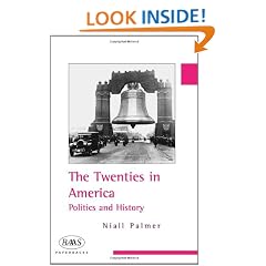 The Twenties in America: Politics and History (British Association for American Studies (BAAS) Paperbacks)