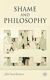 Shame and philosophy : an investigation in the philosophy of emotions and ethics