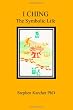 I Ching: The Symbolic Life