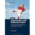 Vom Urvertrauen zum Selbstvertrauen: Das Bindungskonzept in der emotionalen und psychosozialen Entwicklung des Kindes