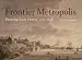Frontier Metropolis: Picturing Early Detroit, 1701-1838 (Great Lakes Books)