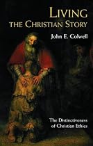 Living the Christian Story: The Distinctiveness of Christian Ethics
