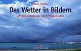 Produkt-Bild: Das Wetter in Bildern. Wettervorhersage nach Wolkenfotos