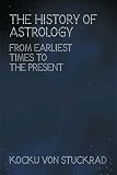History of Western Astrology: From Earliest Times to the Present
