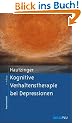 Kognitive Verhaltenstherapie bei Depressionen: Behandlungsanleitungen und Materialien (Materialien f�r die klinische Praxis)
