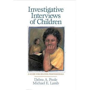 Investigative Interviews of Children: A Guide for Helping Professionals by Debra A. Poole and Michael E. Lamb