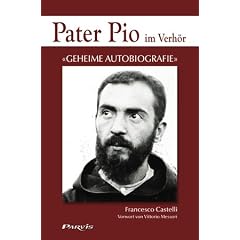 Pater Pio im Verh�r: � Geheime Autobiografie �
