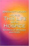 Books : Leaving This Life With Hospice: Stories of Wonder and Hope