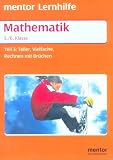 Mathematik - Grund- und Aufbauwissen 3 - 5./6 - Klasse: Teiler, Vielfache, Rechnen mit Br&uuml;chen - Mit Beispielaufgaben und ausf&uuml;hrlichem L&ouml;sungsteil zum Heraustrennen - Herbert Hoffmann