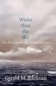 Wider Than the Sky: The Phenomenal Gift of Consciousness