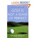Golf is Not a Game of Perfect