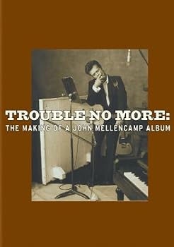 Trouble No More: The Making of a John Mellencamp Album