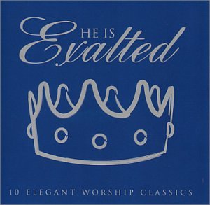 CD-Charts  Search : He Is Exalted: 10 Elegant Worship Classics