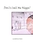 Don't Call Me Nigga!