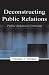 Deconstructing Public Relations: Public Relations Criticism (Lea's Communication Series)