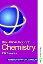 Calculations for GCSE Chemistry - National Curriculum Third Edition