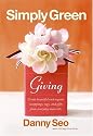 Simply Green Giving: Create Beautiful and Organic Wrappings, Tags, and Gifts from Everyday Materials