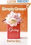Simply Green Giving: Create Beautiful and Organic Wrappings, Tags, and Gifts from Everyday Materials