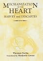 The Mechanization of the Heart:: Harvey & Descartes: Harvey and Descartes (Rochester Studies in Medical History)